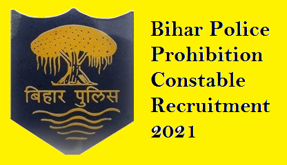 Bihar police Prohibition constable recruitment 2021